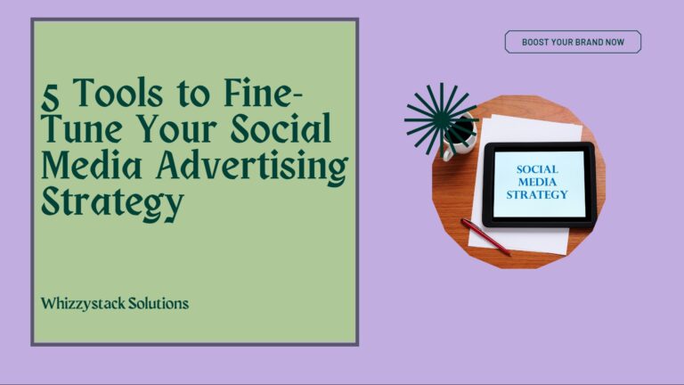 5 Tools to Fine-Tune Your Social Media Advertising Strategy