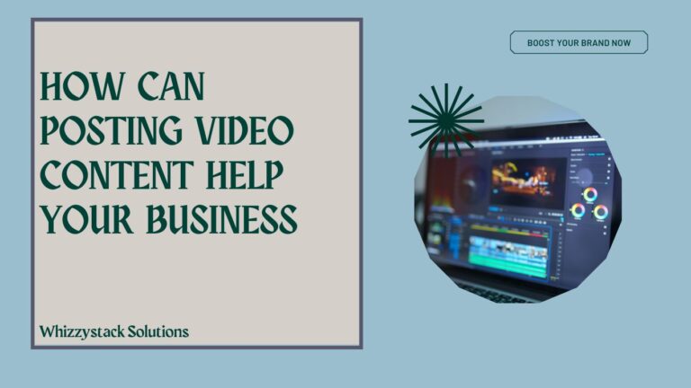 HOW CAN POSTING VIDEO CONTENT HELP YOUR BUSINESS