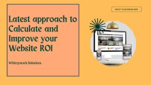 Latest approach to Calculate and Improve your Website ROI