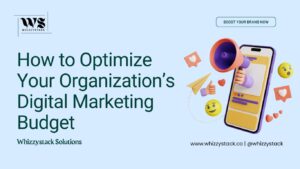 How to Optimize Your Organization’s Digital Marketing Budget